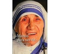 Manos para servir: 100 pensamientos sobre la caridad (SIN COLECCION)