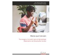 Manos que Calculan: Tecnología e Inclusión para el Aprendizaje Matemático de Estudiantes Sordos