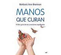 Manos que curan: El libro guía de las curaciones espirituales (MR Dimensiones)
