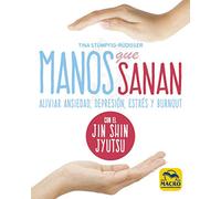 Manos que sanan: Aliviar ansiedad, depresión, estrés y burnout con el Jin Shin Jyutsu: 7 (Yoga)