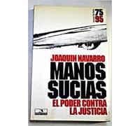 Manos sucias * el poder contra la justicia (Grandes Temas)