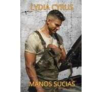 Manos Sucias: Relato erótico corto con hombre alfa, amor instantáneo y escenas explícitas (Rudos pero Tiernos)