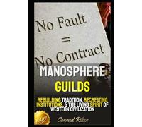 Manosphere Guilds: Rebuilding Tradition, Recreating Institutions, & The Living Spirit Of Western Civilization (redpilled revolutionary civil rights for men (satire))
