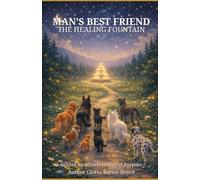 MAN'S BEST FRIEND: Guided by a deep, profound purpose: 2 (THE HEALING FOUNTAIN)