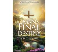 Man's Final Destiny: Revelation Unveiled