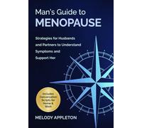 Man's Guide to Menopause: Strategies for Husbands and Partners to Understand Symptoms and Support Her (The Menopause Toolkit Series)