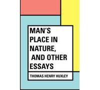 Man's Place in Nature, and Other Essays