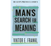 Man's Search for Meaning: 11 (Beacon Classics)