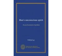 Man's unconscious spirit: the psychoanalysis of spiritism