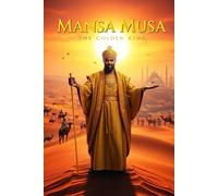 Mansa Musa: The golden king (Curious kids ' History Series)