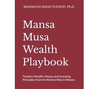 Mansa Musa Wealth Playbook: Timeless Wealth, Money, and Investing Principles from the Richest Man in History