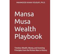 Mansa Musa Wealth Playbook: Timeless Wealth, Money, and Investing Principles from the Richest Man in History