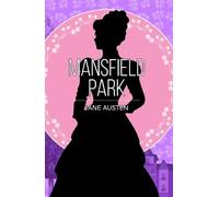 Mansfield Park: A Classic Novel of Love, Duty and Society