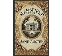 Mansfield Park: A Classic Tale of Family, Morality, and Self-Discovery