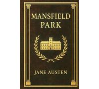 Mansfield Park: A coming-of-age novel exploring class, morality, and virtue through a young woman's quiet strength in a world driven by wealth and social ambition