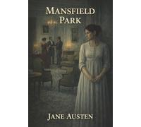 Mansfield Park: A Poor Relation, a Tempting Match, and the Price of Principle