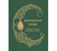 Mansfield Park: A Regency Adult Coloring Journey: 37 Intricate Illustrations & 37 Poetic Quotes from the Original 1814 Text, A Regency Adult Coloring ... Strength (The Literary Collection, Vol. 19)
