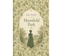 Mansfield Park. Ein Gesellschaftsroman über Versuchung, Gewissen und den Mut, den eigenen Überzeugungen zu folgen: Band 3 der Austen-Collection