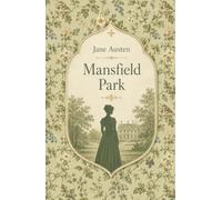 Mansfield Park. Ein Gesellschaftsroman über Versuchung, Gewissen und den Mut, den eigenen Überzeugungen zu folgen: Band 3 der Austen-Collection