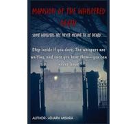 MANSION OF THE WHISPERED DEATH: SOME WHISPERS ARE NEVER MEANT TO BE HEARD