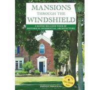 MANSIONS THROUGH THE WINDSHIELD:: A SCENIC RELAXED TOUR OF HISTORICAL RESIDENTIAL ARCHITECTURE