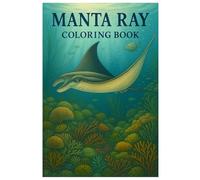 Manta Ray Coloring Book: 50 Beautiful and Relaxing Ocean Illustrations: Underwater Animal Coloring Fun for Kids and Adults