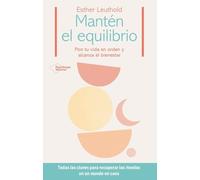 Mantén el equilibrio: Pon tu vida en orden y alcanza el bienestar (ACTUAL)