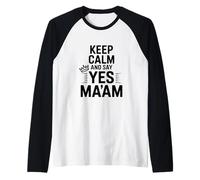 Mantén la Calma y di Que sí, señora, Cita Divertida Camiseta Manga Raglan