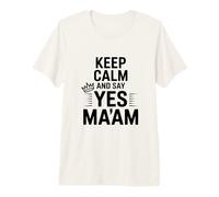 Mantén la Calma y di Que sí, señora, Cita Divertida Camiseta Premium