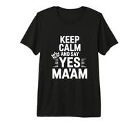 Mantén la Calma y di Que sí, señora, Cita Divertida Camiseta Premium