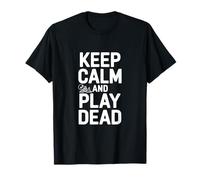 Mantén la Calma y hazte el Muerto: Humor Divertido para Jugadores Camiseta