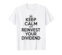 Mantén la Calma y reinvierte Tus dividendos Motivacional Camiseta