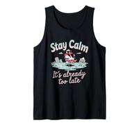 Mantén la calma ya es demasiado tarde Camiseta sin Mangas