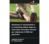 Mantenere il rilassamento e lo stretching statico dopo un intervento chirurgico all'anca per migliorare il ROM del ginocchio