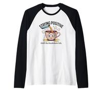 Mantenerse positivo hasta que llegue la ruptura Camiseta Manga Raglan