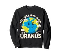Mantenga la Tierra Limpia, no es Urano Regalos ambientalistas Sudadera