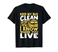 Mantenga mi autobús limpio Sé dónde vive - Conductor de autobús escolar Camiseta