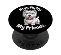 Manténgase Esponjoso Mis Amigos | Funny West Highland White Terrier PopSockets PopGrip Adhesivo