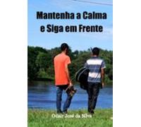 Mantenha A Calma E Siga Em Frente (ebook)