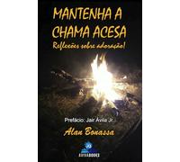 Mantenha a chama acesa: Reflexões sobre adoração!