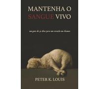 Mantenha O Sangue Vivo: Um Guia De 30 Dias Para Um Coração Em Chamas