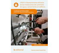 Mantenimiento eficiente de las instalaciones de suministro de agua y saneamiento en edificios. ENAC0108 - Eficiencia energética de edificios