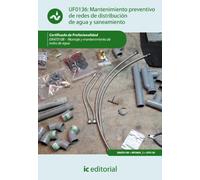 Mantenimiento preventivo de redes de distribución de agua y saneamiento. ENAT0108 - Montaje y mantenimiento de redes de agua (SIN COLECCION)