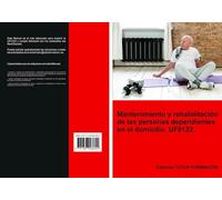 Mantenimiento y rehabilitación de las personas dependientes en el domicilio. UF0122.