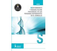 Mantenimiento y rehabilitación psicosocial de las personas dependientes en domicilio - UF0122 (Sanidad)
