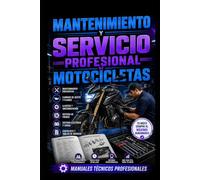 Mantenimiento y Servicio Profesional de Motocicletas: Manuales Técnicos Profesionales (Biblioteca profesional de mecánica de motos)