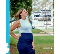 Mantente en forma durante el embarazo: Guía práctica de ejercicios preparto y posparto