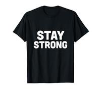 Mantente Fuerte Motivacional audaz declaración Gimnasio Entrenamiento Camiseta