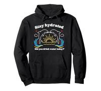 MANTENTE HIDRATADO - ¿BEBISTE Agua Hoy? Delfines Sudadera con Capucha