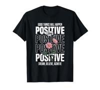Mantente Positivo: Sueña, Cree, Logra Camiseta